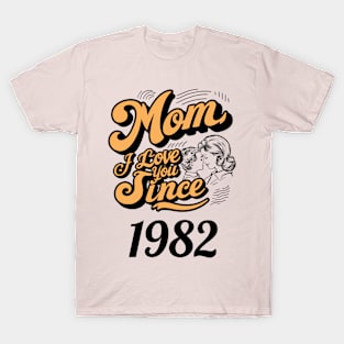 Mom i love you since 1982 T-Shirt